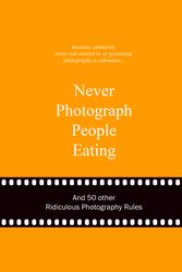Cover Art for 9789063692773, Never Photograph People Eating by Anneloes van Gaalen