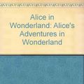 Cover Art for 9781855497634, Alice in Wonderland: Alice's Adventures in Wonderland by Lewis Carroll