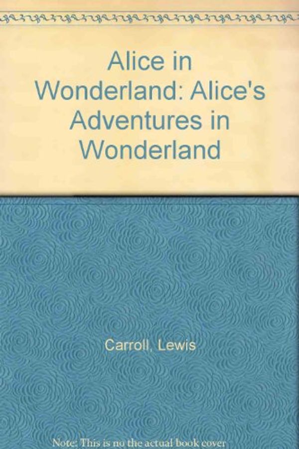 Cover Art for 9781855497634, Alice in Wonderland: Alice's Adventures in Wonderland by Lewis Carroll