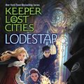 Cover Art for 9781481474955, LodestarKeeper of the Lost Cities by Shannon Messenger