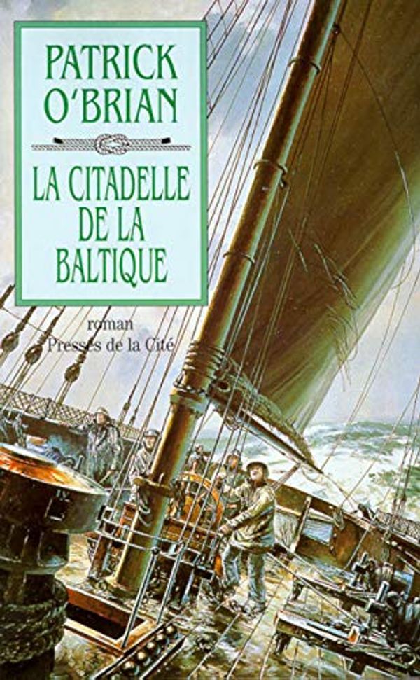 Cover Art for 9782258049352, La Citadelle de la Baltique by Patrick O'Brian