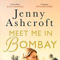 Cover Art for B079X3GWNB, Meet Me in Bombay: A breathtaking story of separation, tragedy and fierce love by Jenny Ashcroft