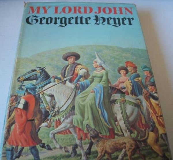 Cover Art for 9780370105925, My Lord John by Georgette Heyer