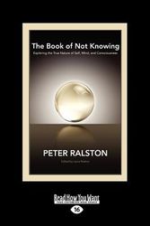 Cover Art for 9781459630741, The Book of Not Knowing by Peter Ralston