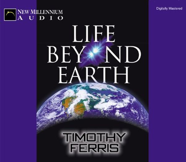 Cover Art for 9781931056144, Life Beyond Earth by Timothy Ferris