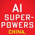 Cover Art for 9781978632844, AI Superpowers: China, Silicon Valley, and the New World Order by Kai-Fu Lee