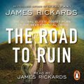 Cover Art for 9780241979884, The Road to Ruin by James Rickards, James Rickards