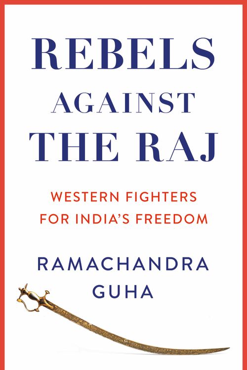 Cover Art for 9780008498764, Renegades: Western Fighters for India’s Freedom by Ramachandra Guha