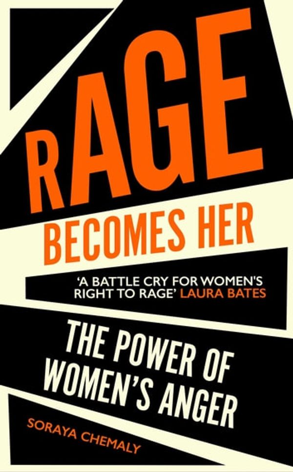 Cover Art for 9781471172137, Rage Becomes Her by Soraya Chemaly
