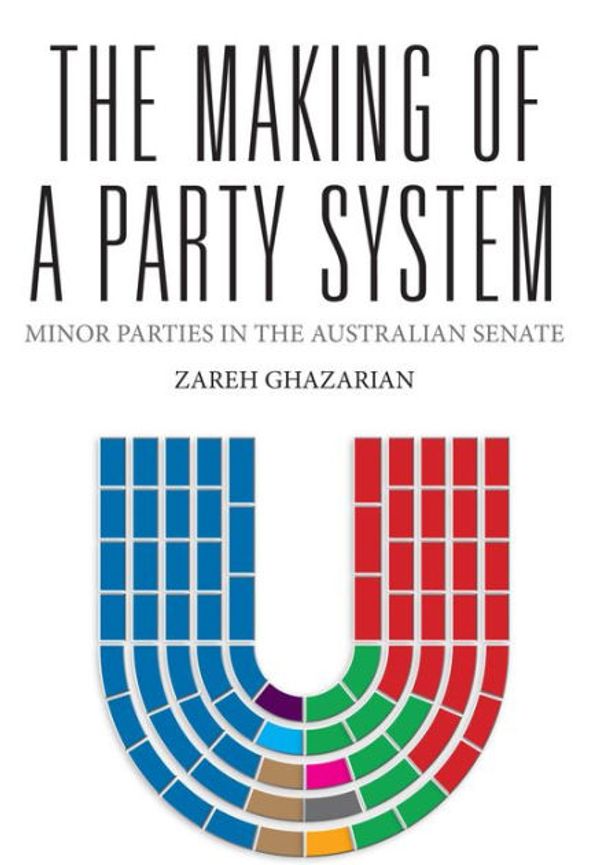 Cover Art for 9781922235923, Making of a Party SystemMinor Parties in the Australian Senate by Zareh Ghazarian