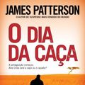Cover Art for 9788580410198, O Dia da Caca (Em Portugues do Brasil) by James Patterson