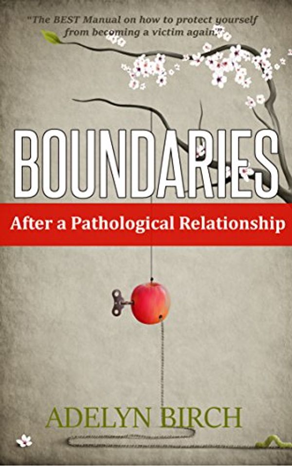 Cover Art for B00NHTXEOK, Boundaries After a Pathological Relationship by Adelyn Birch