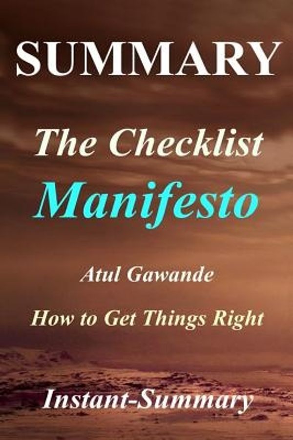 Cover Art for 9781984126535, Summary - The Checklist Manifesto: by Atul Gawande - How to Get Things Right (The Checklist Manifesto: How to Get Things Right - Book, Paperback, Hardcover, Audiobook, Audible, Summary Book 1) by Instant-Summary