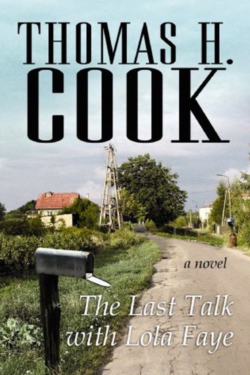 Cover Art for 9781602858954, The Last Talk with Lola Faye by Thomas H. Cook