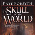 Cover Art for 9781101659946, The Skull of the World by Kate Forsyth