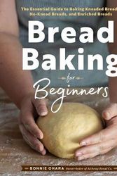 Cover Art for 9781641521192, Bread Baking for Beginners: The Essential Guide to Baking Kneaded Breads, No-Knead Breads, and Enriched Breads by Bonnie Ohara