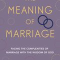 Cover Art for 9781444703191, The Meaning of Marriage: Facing the Complexities of Marriage with the Wisdom of God by Timothy Keller