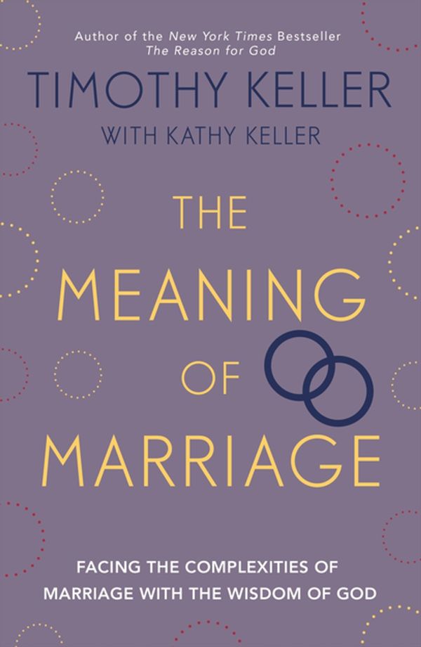 Cover Art for 9781444703191, The Meaning of Marriage: Facing the Complexities of Marriage with the Wisdom of God by Timothy Keller