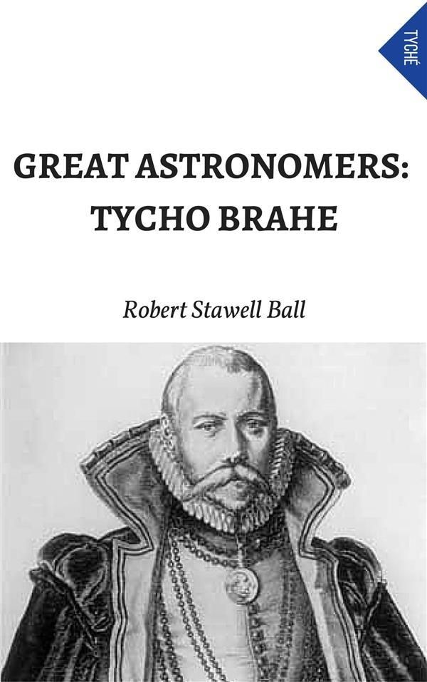 Cover Art for 9788892577855, Great Astronomers: Tycho Brahe by Robert Stawell Ball