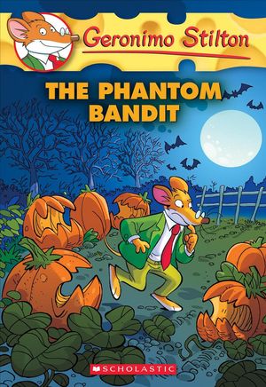 Cover Art for 9781338268539, The Phantom Bandit by Geronimo Stilton