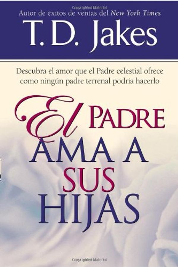 Cover Art for 9780884195146, Padre AMA a Sus Hijas by T. D. Jakes