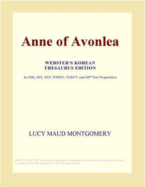 Cover Art for 9780546502510, Anne of Avonlea (Webster's Korean Thesaurus Edition) by Inc. ICON Group International