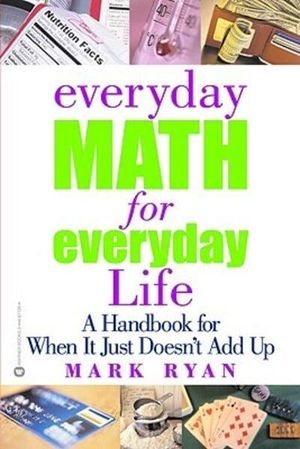 Cover Art for 9780446677264, Everyday Math for Everyday Life by Mark Ryan