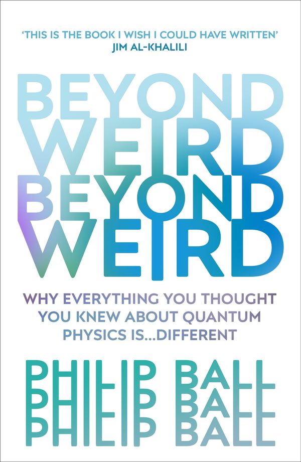 Cover Art for 9781784706081, Beyond Weird by Philip Ball