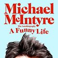 Cover Art for B098J1W893, A Funny Life by Michael McIntyre