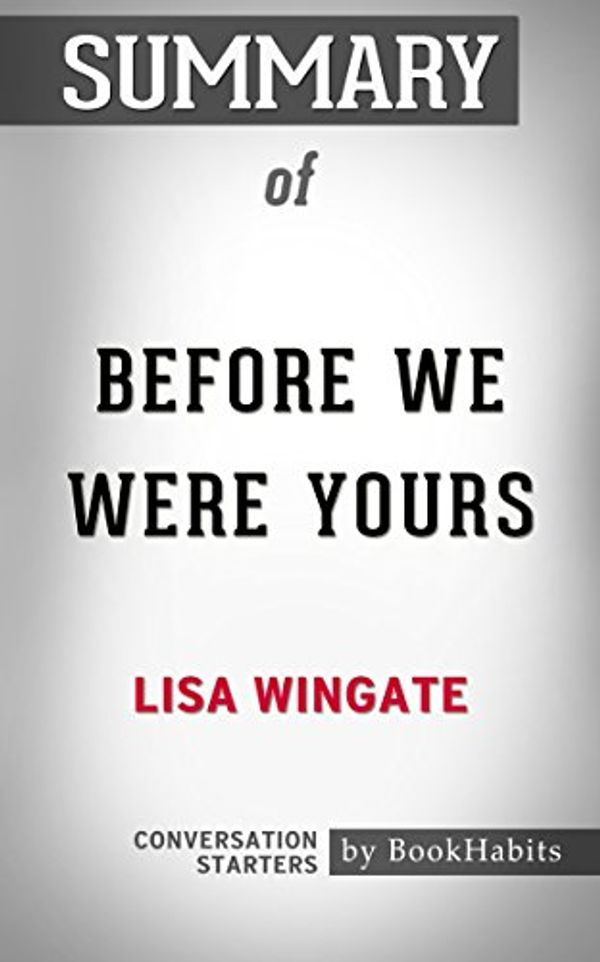 Cover Art for 9781641864961, Summary of Before We Were Yours by Lisa Wingate | Conversation Starters by BookHabits
