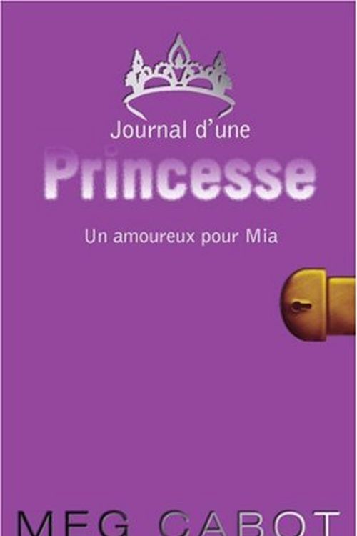 Cover Art for 9782012016996, JOURNAL D'UNE PRINCESSE - TOME 3 - UN AMOUREUX POUR MIA by MEG CABOT