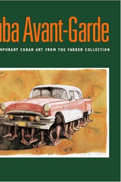 Cover Art for 9780976255253, Cuba Avant-Garde: Contemporary Cuban Art From The Farber Collection / Arte Contemporaneo Cubano de la Coleccion Farber by Abelardo Mena