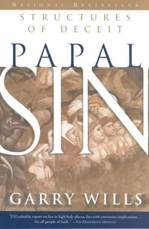 Cover Art for 9780385494113, Papal Sin: Structures of Deceit by Garry Wills