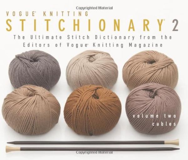 Cover Art for 9781931543897, "Vogue Knitting" Stitchionary: Cables v. 2 by Vogue Knitting Magazine
