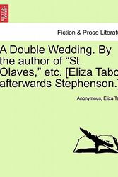 Cover Art for 9781241483944, A Double Wedding. By the author of "St. Olaves," etc. [Eliza Tabor, afterwards Stephenson.] by Anonymous