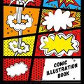 Cover Art for 9781981814459, Comic Illustration Book: Make Your Own Comic Book Journal Notebook, 108 Pages 8.5 X 11, Variety of Templates (2-9 Panel Layouts) by Dartan Creations