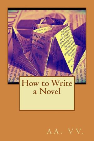 Cover Art for 9781511935586, How to Write a Novel by Aa. Vv.