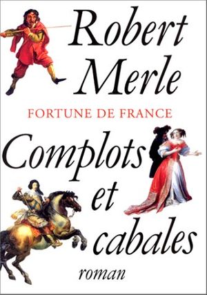 Cover Art for 9782877064101, Complots Et Cabales by Robert Merle