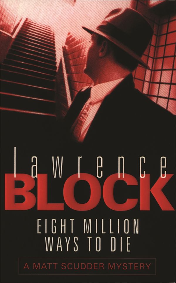 Cover Art for 9780752837000, Eight Million Ways To Die by Lawrence Block