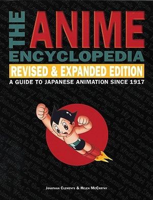 Cover Art for 9781933330105, The Anime Encyclopedia by Jonathan Clements, Helen McCarthy
