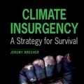 Cover Art for 9781612058238, Climate Insurgency: A Strategy for Survival by Brecher, Jeremy