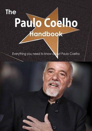 Cover Art for 9781486481514, The Paulo Coelho Handbook - Everything you need to know about Paulo Coelho by Emily Smith