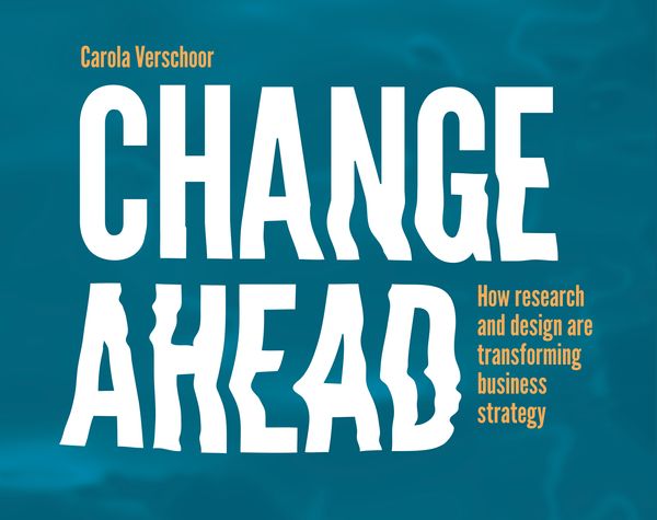 Cover Art for 9789063693985, Change AheadHow Research and Design are Transforming Busine... by Carola Verschoor