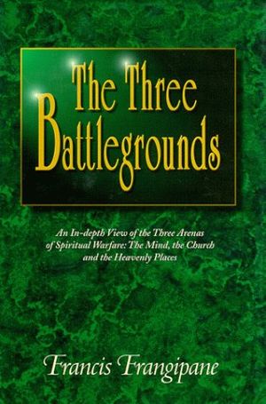 Cover Art for 9781886296138, Three Battlegrounds: by Francis Frangipane