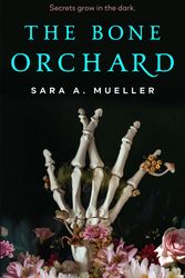 Cover Art for 9781250776945, The Bone Orchard by Sara A. Mueller