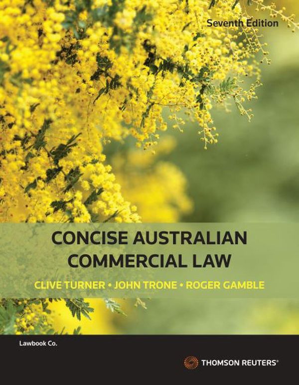 Cover Art for 9780455247076, Concise Australian Commercial Law Seventh Edition by Roger Gamble, Clive Turner, John Trone