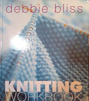 Cover Art for 9781570761904, Debbie Bliss Knitting Workbook by Debbie Bliss