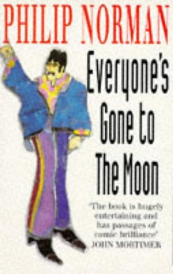 Cover Art for 9780099423911, Everyone's Gone to the Moon by Philip Norman