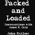 Cover Art for 9781608880478, Packed and Loaded by James M. Cain
