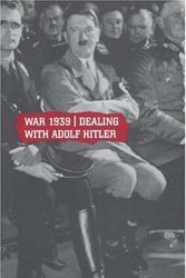 Cover Art for 9780117024113, War, 1939: Dealing with Adolf Hitler (Uncovered Editions) by Tim Coates
